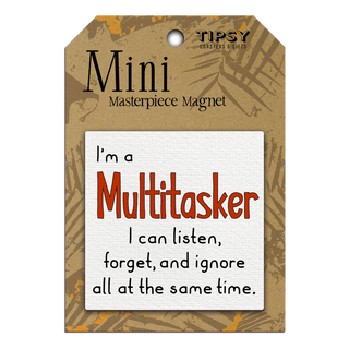 I`M A MULTITASKER MINI MAGNET