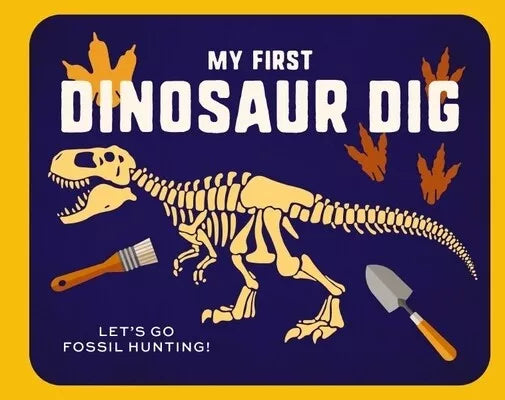 MY FIRST DINOSAUR DIG