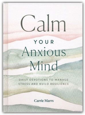 CALM YOUR ANXIOUS MIND DEVOTIONAL