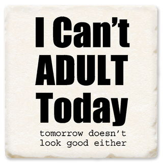 I CAN`T ADULT TODAY COASTER