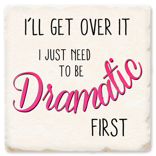 I`LL GET OVER IT COASTER
