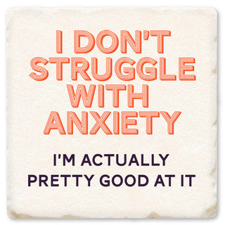 I DON`T STRUGGLE WITH ANXIETY COASTER