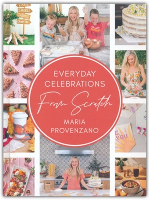 EVERYDAY CELEBRATIONS FROM SCRATCH COOKBOOK