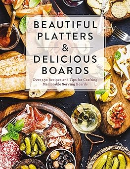 BEAUTIFUL PLATTERS & DELICIOUS BOARDS