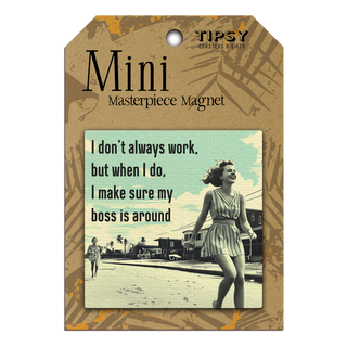 DON`T ALWAYS WORK MINI MAGNET