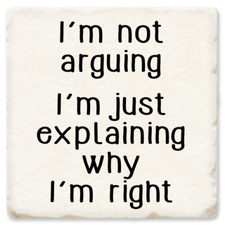 I`M NOT ARGUING COASTER