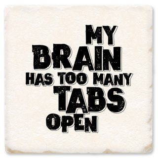 MY BRAIN HAS TOO MANY TABS COASTER